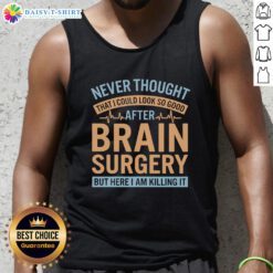 Person wearing an Official Never Thought I Could Look So Good After Brain tank top, showcasing confidence and style.