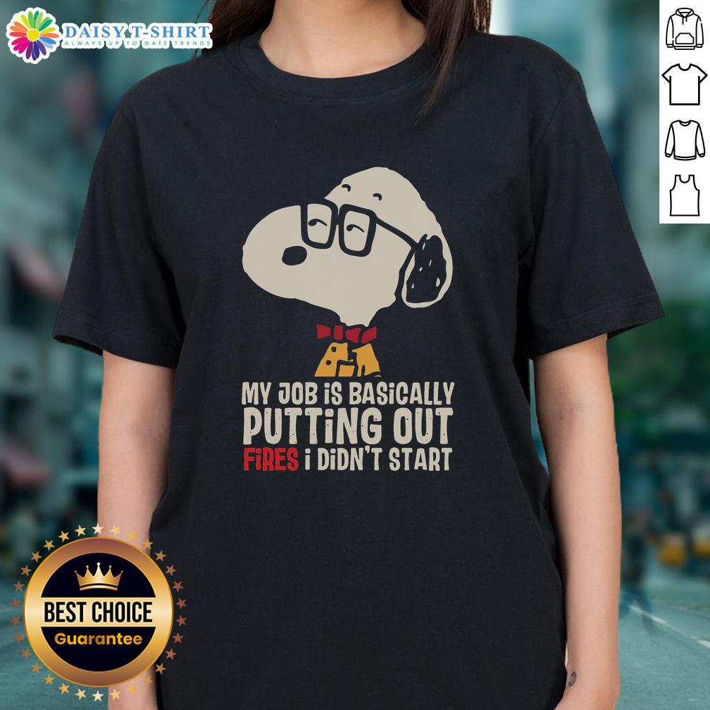 Official Snoopy ladies tee featuring 'My Job Is Basically Putting Out Fires I Didn't Start' design.