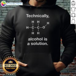 Official Technically Alcohol Is A Solution Hoodie featuring a stylish design, perfect for casual wear and alcohol enthusiasts.