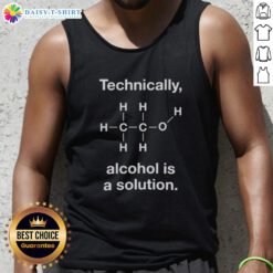 Official Technically Alcohol Is A Solution tank top featuring a humorous chemistry design for casual wear.