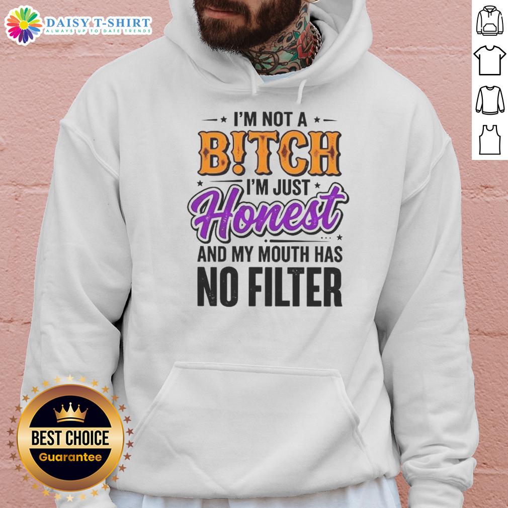 Original 'I'm Not A Bitch, I'm Just Honest' hoodie with no filter design, perfect for bold fashion statements.