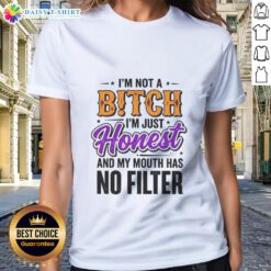 Original 'I'm Not A Bitch, I'm Just Honest' Ladies Tee featuring a bold graphic design and a casual fit.