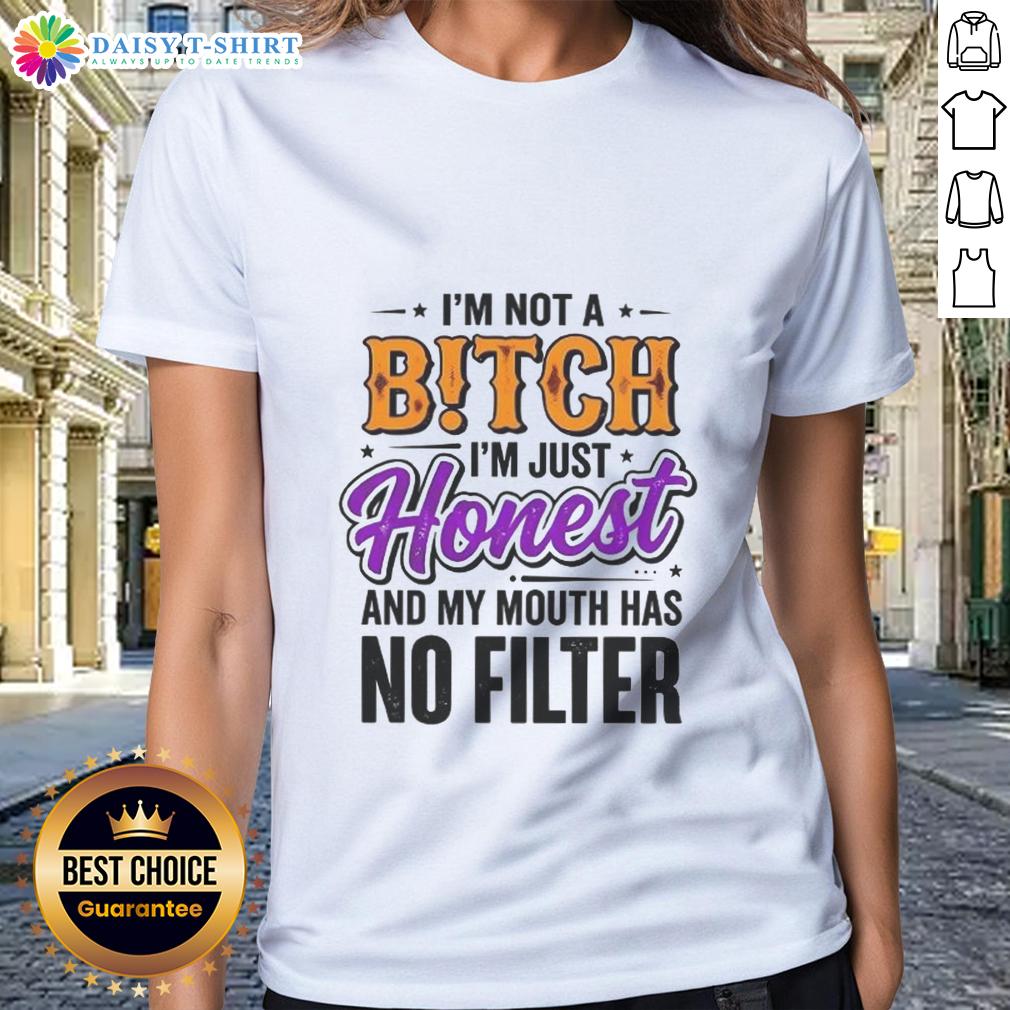 Original 'I'm Not A Bitch, I'm Just Honest' Ladies Tee featuring a bold graphic design and a casual fit.