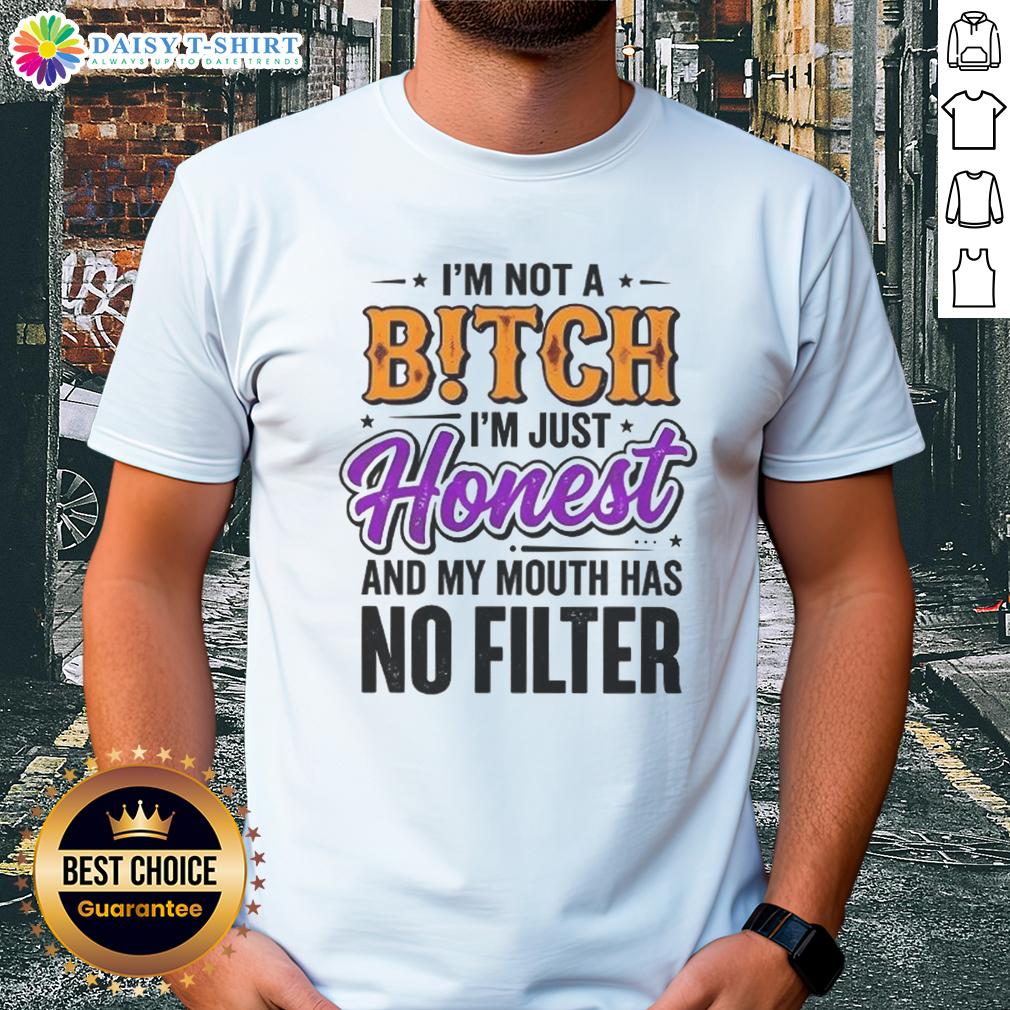 Alt Text: Original I'm Not A Bitch, I'm Just Honest T-Shirt design featuring bold text and casual style for everyday wear.