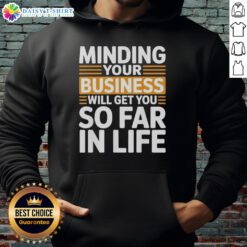 Alt Text: Vintage hoodie featuring Minding Your Own Business Will Take You Very Far In Life text, perfect for casual wear.