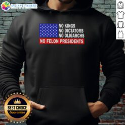 Premium hoodie featuring 'No Kings, No Dictators, No Oligarchs, No Felon Presidents' slogan for political activism.