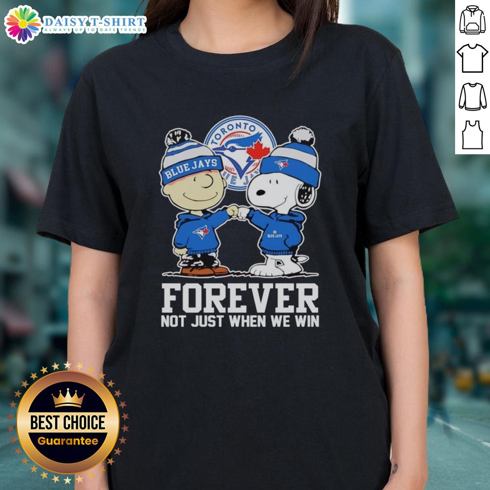 Pretty Charlie Brown fist pump with Snoopy wearing Toronto Blue Jays outfit, celebrating 'Forever, Not Just When We Win'.