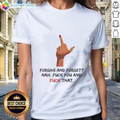 Pretty 'Forgive and Forget' Nah F*ck You Middle Finger Ladies Tee showcasing a bold graphic design on a stylish shirt.