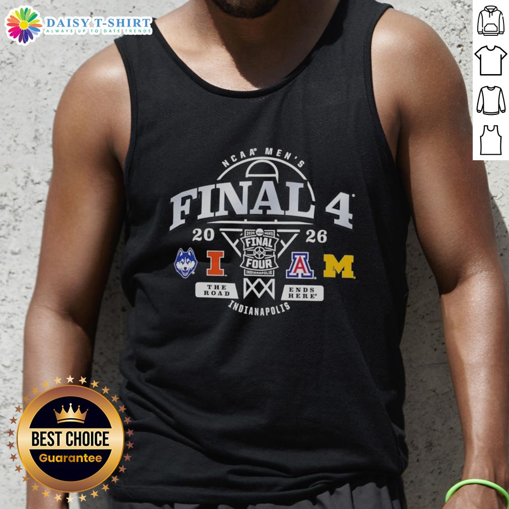 Top Indianapolis 2026 NCAA Men's Final 4 tank top featuring 'The Road Ends Here' graphic design.