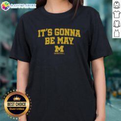 Alt Text: Top Michigan Wolverines Basketball 'It's Gonna Be May' logo on a stylish ladies tee shirt, perfect for fans.