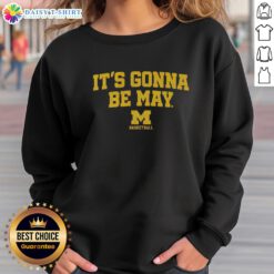 Alt Text: Top Michigan Wolverines Basketball sweatshirt featuring 'It's Gonna Be May' logo, perfect for fans and game day wear.