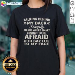 Top Talking Behind My Back Ladies Tee: A clever shirt design showcasing confidence and wit in a stylish graphic.
