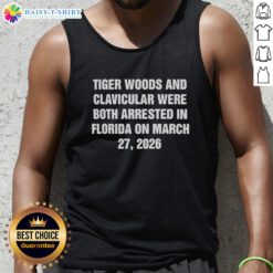 Funny tank top featuring Tiger Woods and clavicular arrest theme, referencing their Florida arrest on March 27, 2026.