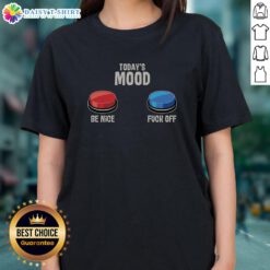 Top Today's Mood Be Nice Fck Off Ladies Tee in casual style, perfect for expressing attitude and comfort.