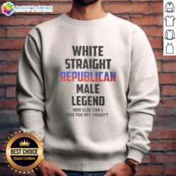 Top White Straight Republican Male Legend sweatshirt with humorous slogan, perfect for political satire and statement fashion.