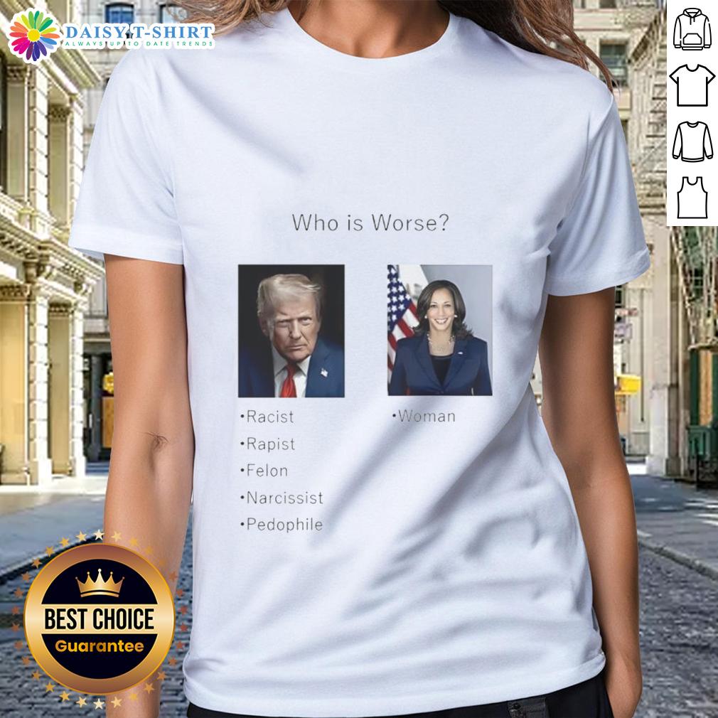 Top 'Who Is Worse: Donald Trump or Kamala Harris' Ladies Tee featuring a bold graphic statement for political discussions.