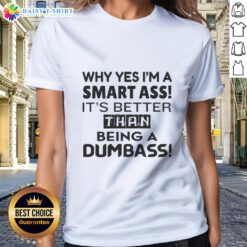 Alt Text: Funny ladies' tee featuring 'Why Yes, I'm A Smart Ass' slogan, perfect for witty women who embrace humor and intelligence.