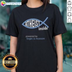 Awesome Atheist Inside Powered by Logic & Reason Ladies Tee showcasing a stylish design for rational thinkers.