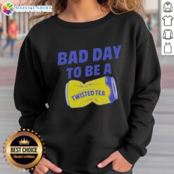 Awesome Bad Day to Be a Twisted Tea meme sweatshirt featuring a humorous design and vibrant colors, perfect for casual wear.