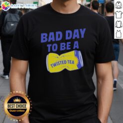 Awesome Bad Day To Be A Twisted Tea Meme T-Shirt featuring a humorous graphic and bold text, perfect for meme lovers.
