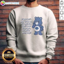 Alt Text: Awesome Bear sweatshirt with text: 'If you don't hear from me, it's because I don't hear from you. It works both ways.'