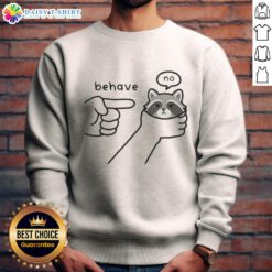 Awesome Behave No Raccoon Rebellious Sketch Meme Sweatshirt featuring a playful raccoon design and humorous text.