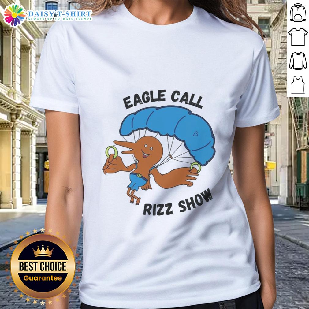 Awesome Eagle Call Rizz Show Ladies Tee featuring a stylish eagle design for trendy womens fashion.