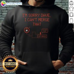 Alt Text: Awesome I'm Sorry Dave I Can't Merge That Hoodie in black with a humorous tech-themed design for programmers
