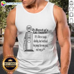 Woman wearing 'In Search of a Gas Daddy' tank top, humorously highlighting the trend of gas daddies over sugar daddies.