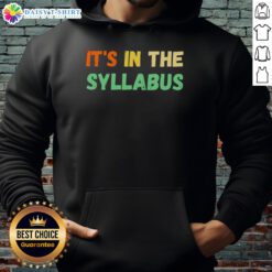 Awesome Its In The Syllabus Hoodie showcasing a stylish design perfect for students and casual wear enthusiasts.