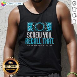 Awesome Screw You Recall That For A Memory Of A Lifetime Tank Top featuring a bold graphic design in vibrant colors.
