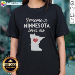 Awesome Someone in Minnesota Loves Me Ladies Tee featuring a stylish design for proud Minnesota supporters.