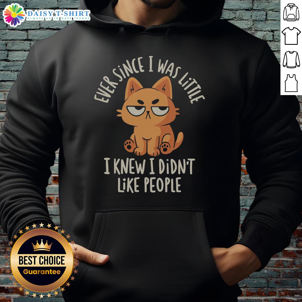 Funny hoodie with the phrase 'Ever Since I Was Little I Knew I Didn't Like People' for casual, humorous style.
