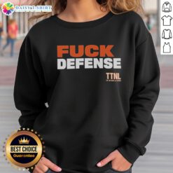 Funny F Defense TTNL Sweatshirt featuring a humorous design perfect for casual wear and making a bold statement.