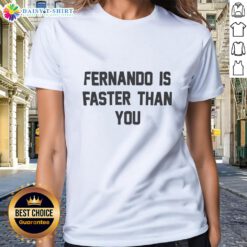 Good Fernando Is Faster Than You Ladies Tee featuring a sporty design and vibrant colors for active women.