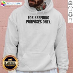Good For Breeding Purposes Only Hoodie featuring a stylish design, perfect for pet lovers and breeders.