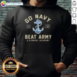 Good Go Navy Beat Army 1845 US Naval Academy hoodie featuring a bold design celebrating Navy pride and tradition.