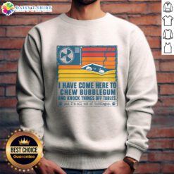 Alt Text: Good I Have Come Here To Chew Bubblegum sweatshirt in vibrant colors, perfect for casual streetwear fashion.