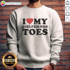 Funny 'I Heart My Girlfriends Toes' sweatshirt design featuring playful text and a cozy fit, perfect for casual wear.