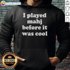 Good I Played Mahjong Before It Was Cool Hoodie showcasing a stylish design for Mahjong enthusiasts.