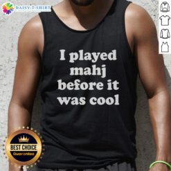Good I Played Mahjong Before It Was Cool tank top featuring a stylish design for Mahjong enthusiasts.