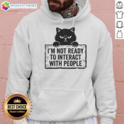 Cat hoodie with 'Good I'm Not Ready to Interact with People' text, perfect for introverts and cat lovers.