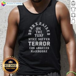 Alt Text: Good Terror X Born X Raised On The Turf Still Suffer Tour 2026 Los Angeles Hardcore Memorial Tank Top design