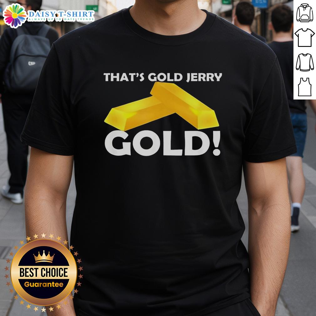 Good Thats Gold Jerry T-Shirt featuring a bold, humorous design inspired by a popular TV show, perfect for fans.