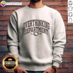 Alt Text: Cozy 'Hot Overthinking Department Est 1999' sweatshirt in casual style, perfect for comfortable, thoughtful wear.