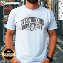 Stylish 'Hot Overthinking Department Est 1999' T-Shirt featuring a trendy design for thoughtful individuals.