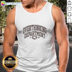 Hot Overthinking Department Est. 1999 tank top featuring a stylish design for casual wear and thoughtful humor.