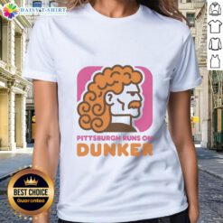Hot Pittsburgh Runs On Dunker Style Dunkin Donut Ladies Tee featuring vibrant design and comfortable fit for donut lovers.