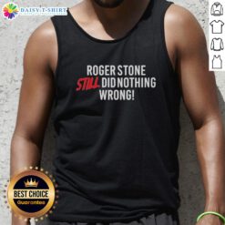 Hot Right Side Rebel Roger Stone Still Did Nothing Wrong Tank Top featuring bold graphics and a stylish design.