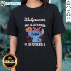 Hot Stitch X Walgreens ladies tee featuring 'I Have An Anger Problem, I Hate Stupid People Who Bother Me' design.